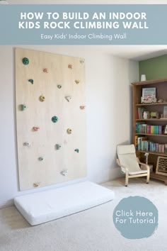 an indoor rock climbing wall in a child's room with the text how to build an indoor kids'rock climbing wall