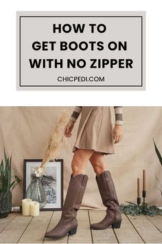 How To Get Boots On With No Zipper