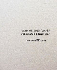 an image of a quote on paper with the words'every next level of your life will demand a different you? '