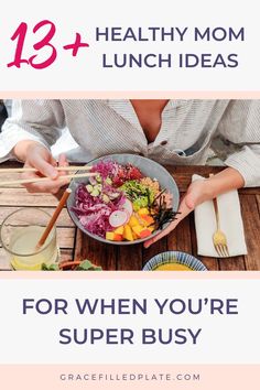 a woman eating salad with text overlay that reads 13 healthy mom lunch ideas for when you're super busy