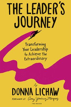 the leader's journey transforming your leadership to achieve extraordinary results by dona lishaw