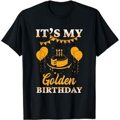 it's my golden birthday t - shirt