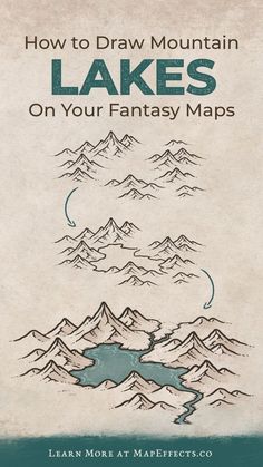 the cover of how to draw mountain lakes on your fantasy maps by learn more at made perfect