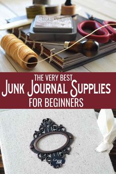 the very best junk journal supplies for beginners to use in crafts and home decor