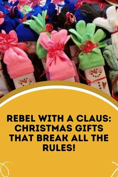 a pile of christmas gifts with the words rebel with a claus that break all the rules