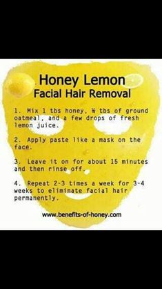 How To Remove Facial Hair Naturally And Effectively Lemon Facial, Lemon Mask, Face Hair Removal, Face Mask Recipe, Facial Hair Removal, Beauty Remedies, Honey Lemon, Hair Remover, Unwanted Hair