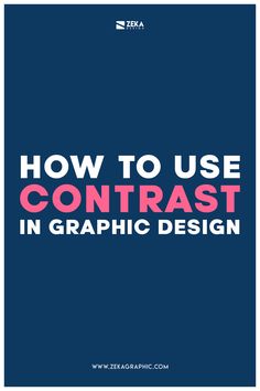 the text how to use contrast in graphic design on a blue background with pink and white letters