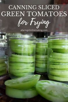 canning sliced green tomatoes for frying in jars with text overlay that reads canning sliced green tomatoes for frying