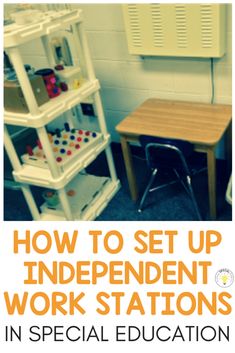 a desk and chair with the words how to set up independent work stations in special education