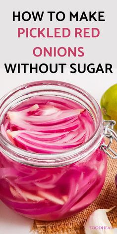 pickled red onions in a jar with text overlay that reads how to make pickled red onions without sugar