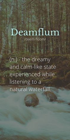 Deamflum is a noun that means: The dreamy and calm-like state experienced while listening to a natural waterfall. Wallpaper Meaning, Interesting English Words