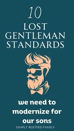 the cover of 10 lost gentleman standards we need to modernize for our sons, simply rooted family