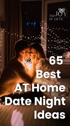 a man and woman kissing in bed with the text 6 best at home date night ideas