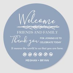 a blue and white wedding sticker with the words,'welcome friends and family thank you