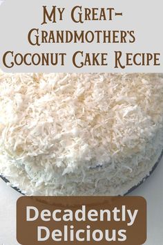 a cake with coconut on top and the words, my great grandmother's coconut cake recipe