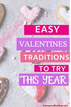 heart shaped cookies with the words easy valentine's traditions to try this year