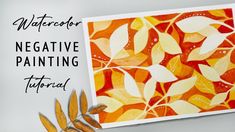 an orange and yellow leafy painting with text overlay that reads watercolor negative painting