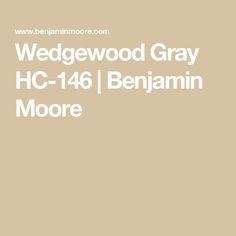 the words wedgewod gray, h c - 46 benjamin moore