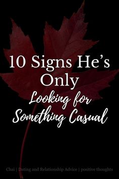 10 Signs He’s Only Looking for Something Casual Is He Interested, If You Want Something, Red Flags, Looking For Something, Someone New