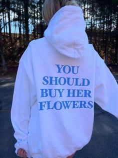 You should buy her flowers Easy 30 day return policy Buy Her Flowers, Flowers Luxury, Luxury Paints, Hoodie Aesthetic, Y2k Hoodie, Luxury Printing, Hoodie Design, Teacher Shirts, Printed Sweatshirts