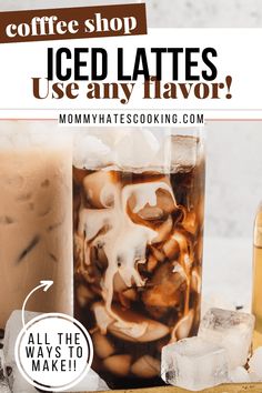 iced lattes in jars with ice on the side and text overlay that reads, coffee shop iced lattes use any flavor