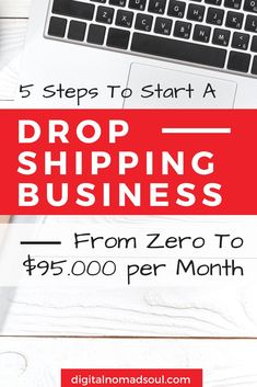 a laptop with the text 5 steps to start a drop shipping business from zero to $ 9, 000 per month