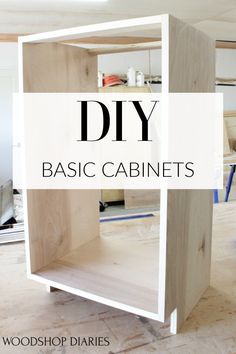 an unfinished cabinet with the words diy basic cabinets in black and white above it