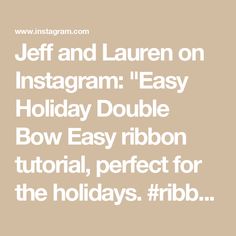 the text jeff and lauren on instagram easy holiday double bow ribbon, perfect for the holidays