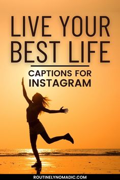 a woman jumping up in the air with her arms outstretched and text reading live your best life captions for instagram