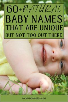 a baby laying in the grass with text overlay that reads, 60 natural baby names that are unique but not too out there