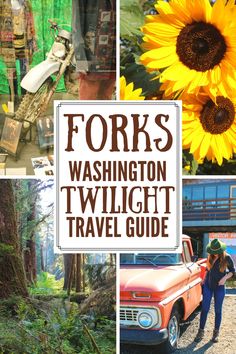 the forks, washington twilight travel guide is featured in this collage with sunflowers