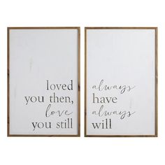 two framed canvass with the words loved you then, love always you still