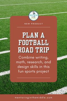 a football field with the text plan a football road trip combine writing, math, research and design skills in this fun sports project