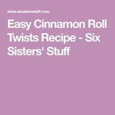 the easy cinnamon roll twist recipe - six sisters'stuff is shown in this image