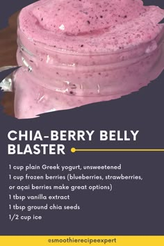 the recipe for chia - berry belly blaster is shown in this advert