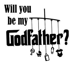 a black and white poster with the words will you be my god father?