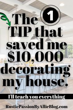 the tip that saved me $ 10, 000 decorating my house