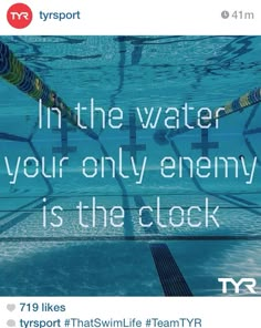 a swimming pool with the words in the water, your only enemy is the clock