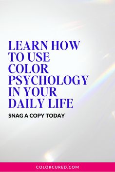 the words learn how to use color in your daily life on a pink and white background