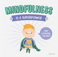 a poster with the words mindfulness is a super power that everyone can have