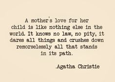 a quote written in black and white on a piece of paper that says, a mother's love for her child is like nothing else in the world it knows no law, no