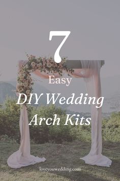 the 7 easy diy wedding arch kits that you can use to decorate your ceremony