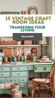 an old desk and chair with the words 15 vintage craft room ideas transform your living read now