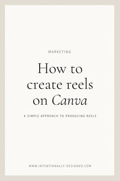 the title for an article on how to create reels on canvas, with text overlay