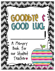 Looking for something to give your student teacher from your students as he/she finishes up his/her student teaching assignment? Use this ready made book complete with cover! Students will fill in their favorite thing about the student teacher, their favorite memory, and reason why the person is a good teacher. A third page including a place for a photo of the student teacher and the student, as well as a place for the student to draw a picture is also available. Simply print and assemble! Student Teacher Gift From Students, Gift For Student Teacher Goodbye, Student Teacher Goodbye, Goodbye Teacher, Good Teacher, Student Teacher Gifts, Student Teacher, Student Teaching, Memory Books