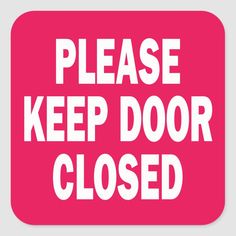 a pink sign that says, please keep door closed