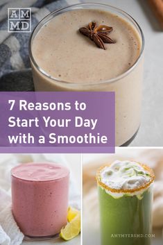 four different smoothies with the words 7 reasons to start your day with a smoothie