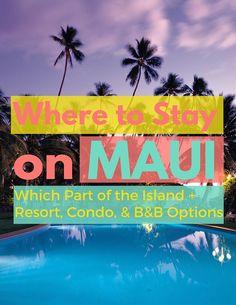 there is a sign that says where to stay on mau which part of the island resort, condo, & bbb options