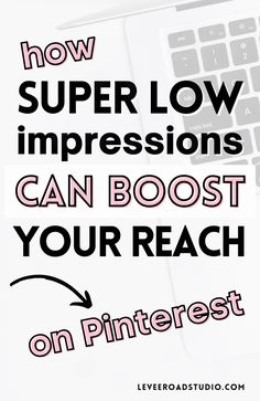 a laptop with the words how super low impressions can booster your reach on pinterest