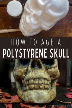 a skull with the words how to age a polystyrene skull on it